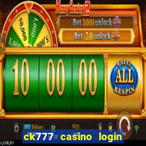 ck777 casino login register mobile